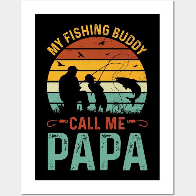 My Fishing Buddies Call Me Papa Wall Art by busines_night